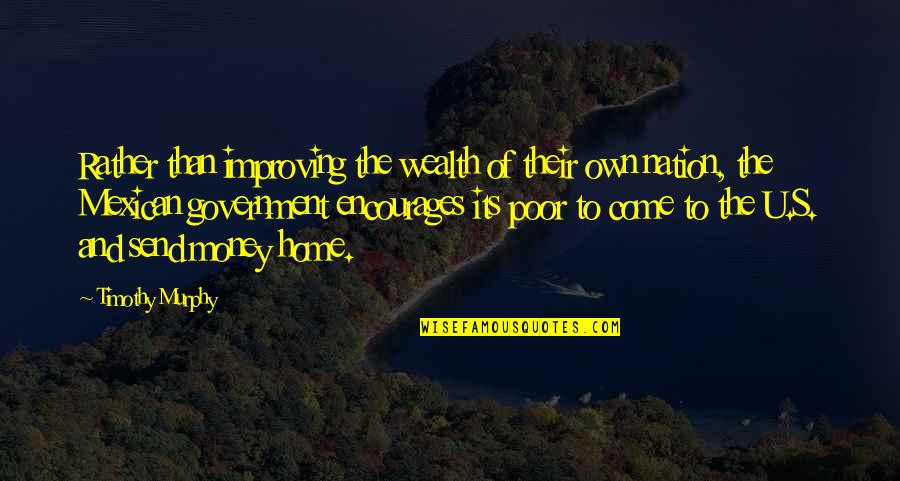 Poor And Wealth Quotes By Timothy Murphy: Rather than improving the wealth of their own