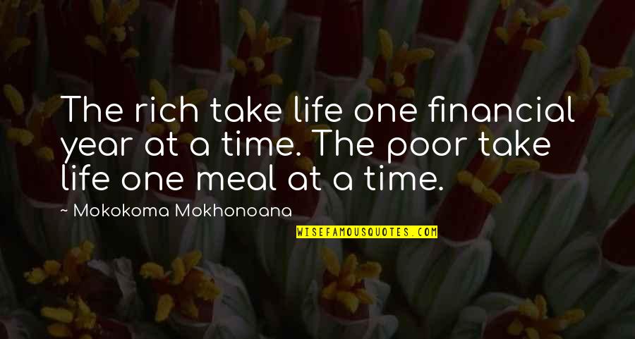 Poor And Wealthy Quotes By Mokokoma Mokhonoana: The rich take life one financial year at