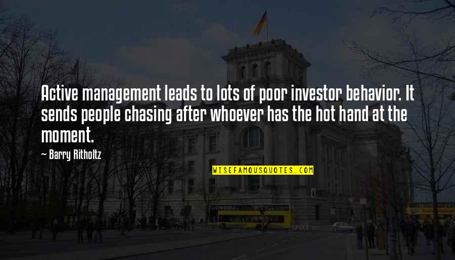 Poor Behavior Quotes By Barry Ritholtz: Active management leads to lots of poor investor
