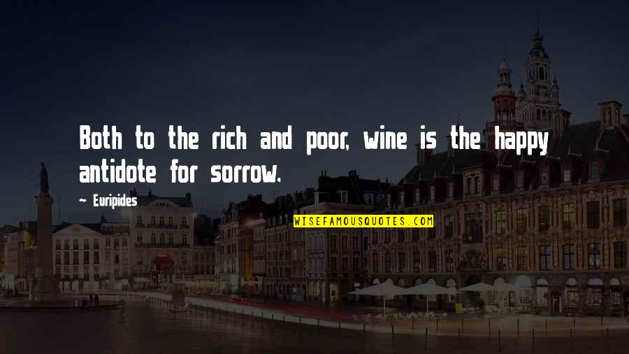 Poor But Happy Quotes By Euripides: Both to the rich and poor, wine is