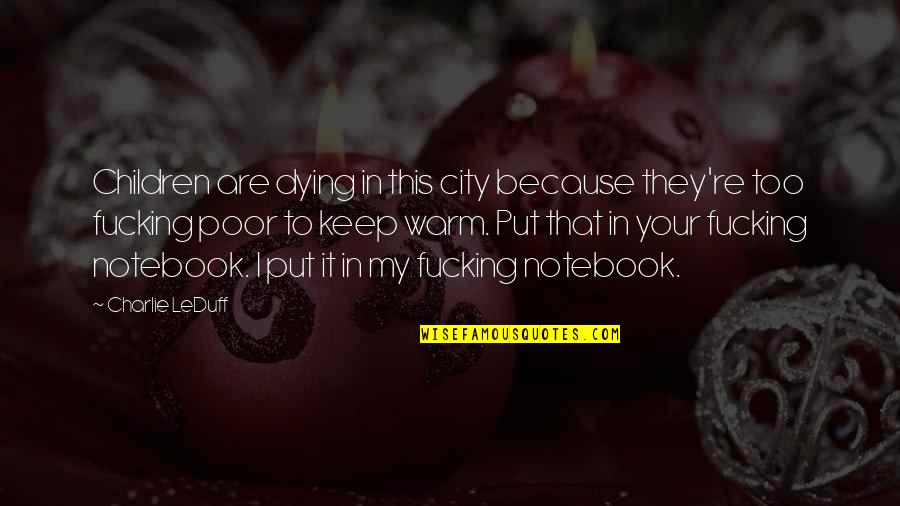 Poor Children Quotes By Charlie LeDuff: Children are dying in this city because they're Poor Children Quotes By Charlie LeDuff: Children are dying in this city because they're
