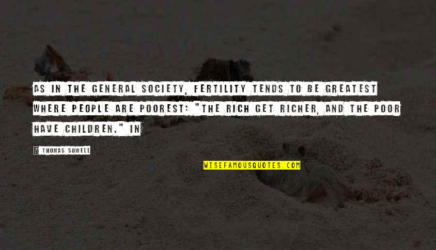 Poor Children's Quotes By Thomas Sowell: As in the general society, fertility tends to