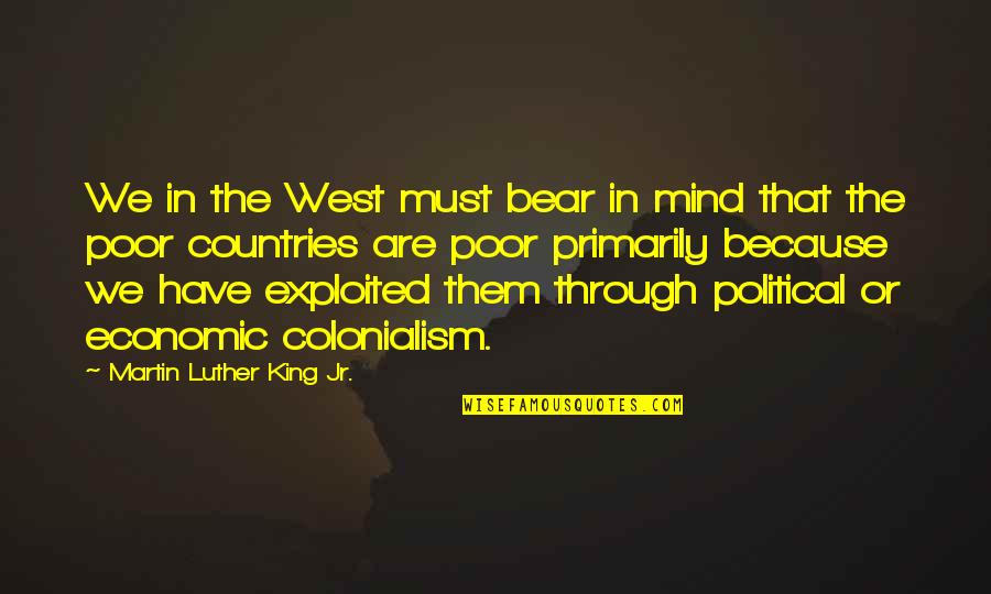 Poor Country Quotes By Martin Luther King Jr.: We in the West must bear in mind Poor Country Quotes By Martin Luther King Jr.: We in the West must bear in mind