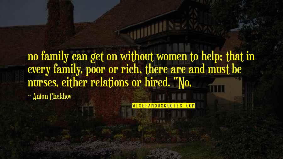 Poor Family Quotes By Anton Chekhov: no family can get on without women to Poor Family Quotes By Anton Chekhov: no family can get on without women to