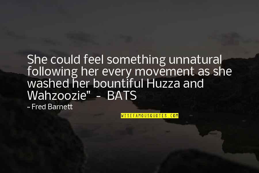 Poor Girl Love Quotes By Fred Barnett: She could feel something unnatural following her every
