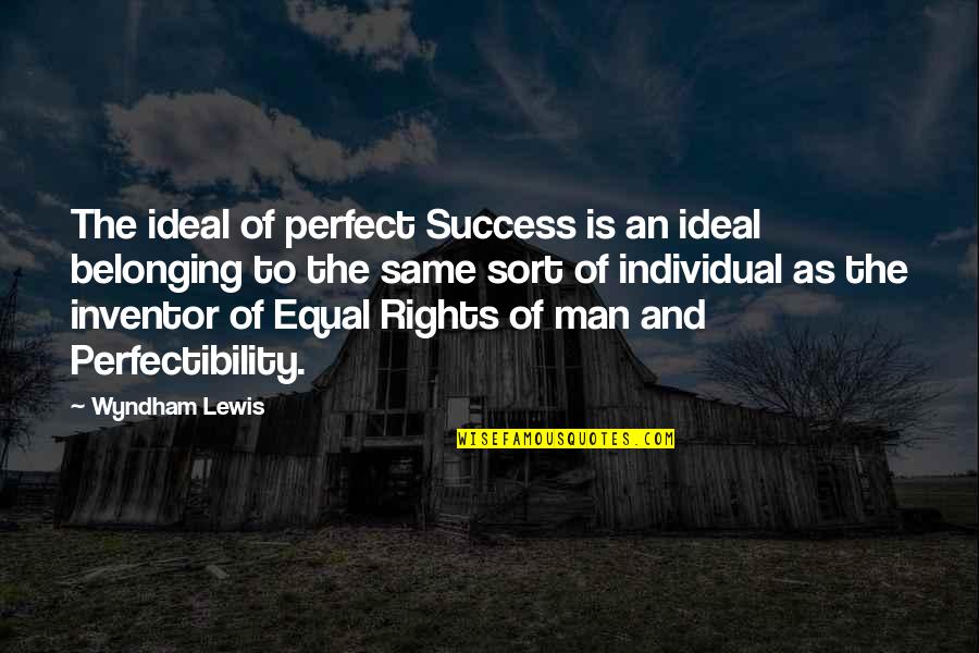 Poor Girl Love Quotes By Wyndham Lewis: The ideal of perfect Success is an ideal