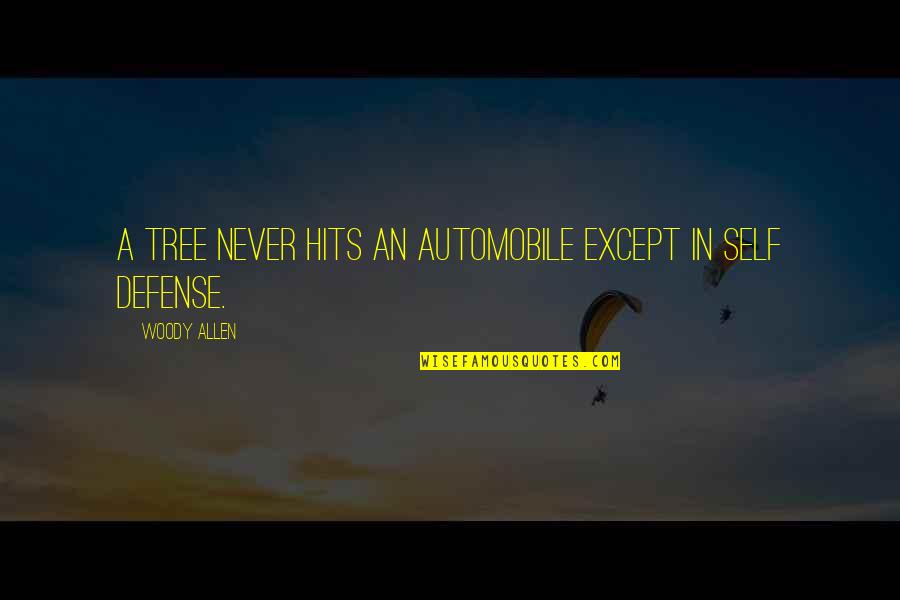 Poor Life Decision Quotes By Woody Allen: A tree never hits an automobile except in