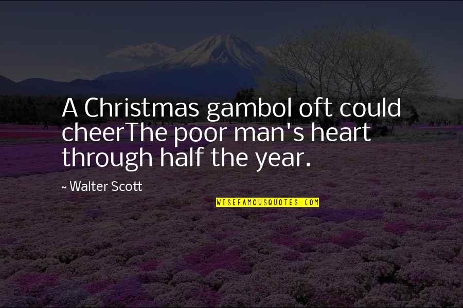 Poor Man Christmas Quotes By Walter Scott: A Christmas gambol oft could cheerThe poor man's