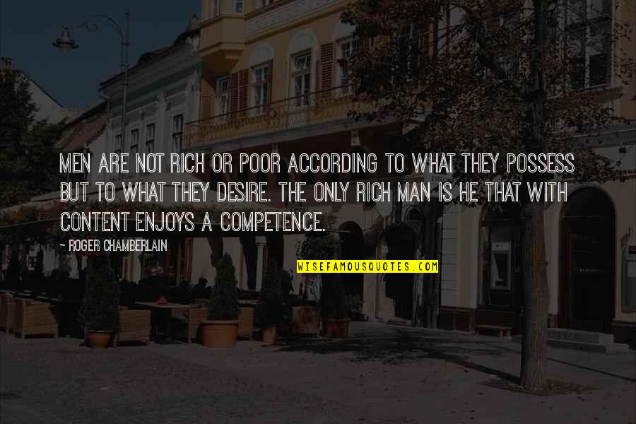 Poor Man Rich Man Quotes By Roger Chamberlain: Men are not rich or poor according to