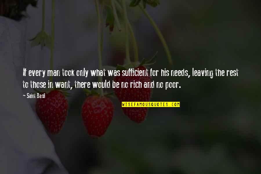 Poor Man Rich Man Quotes By Saint Basil: If every man took only what was sufficient