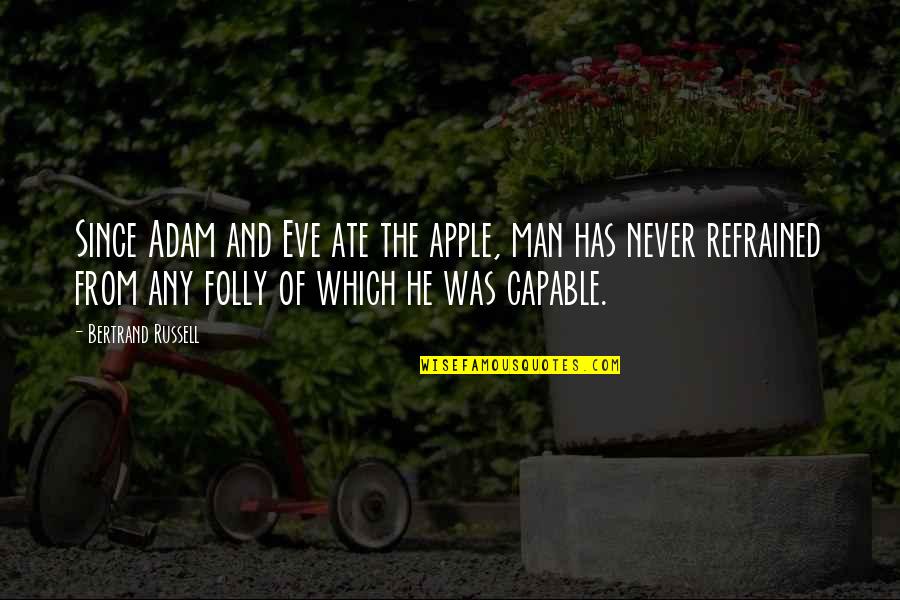 Poor Manners Quotes By Bertrand Russell: Since Adam and Eve ate the apple, man