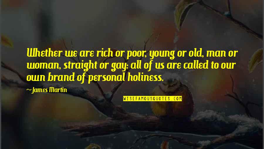 Poor Old Man Quotes By James Martin: Whether we are rich or poor, young or