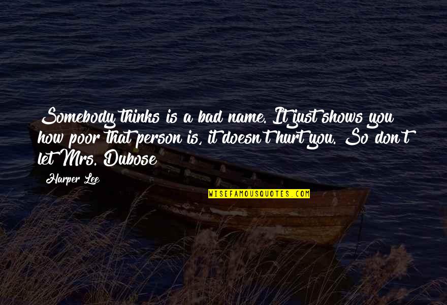 Poor Person Quotes By Harper Lee: Somebody thinks is a bad name. It just