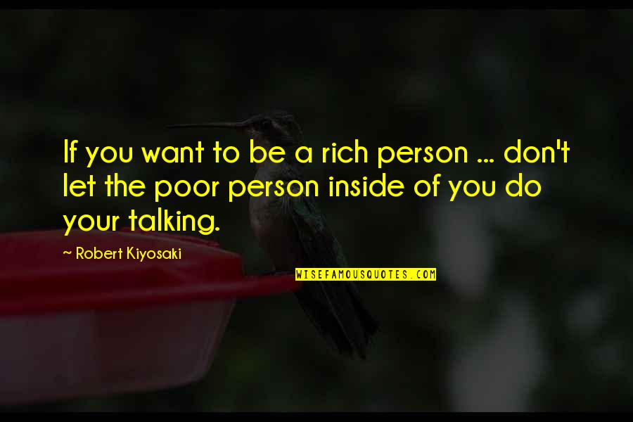 Poor Person Quotes By Robert Kiyosaki: If you want to be a rich person