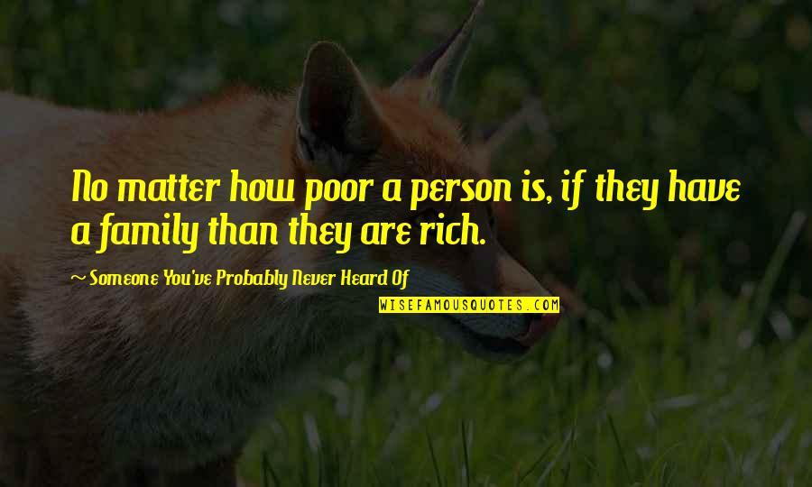 Poor Person Quotes By Someone You've Probably Never Heard Of: No matter how poor a person is, if