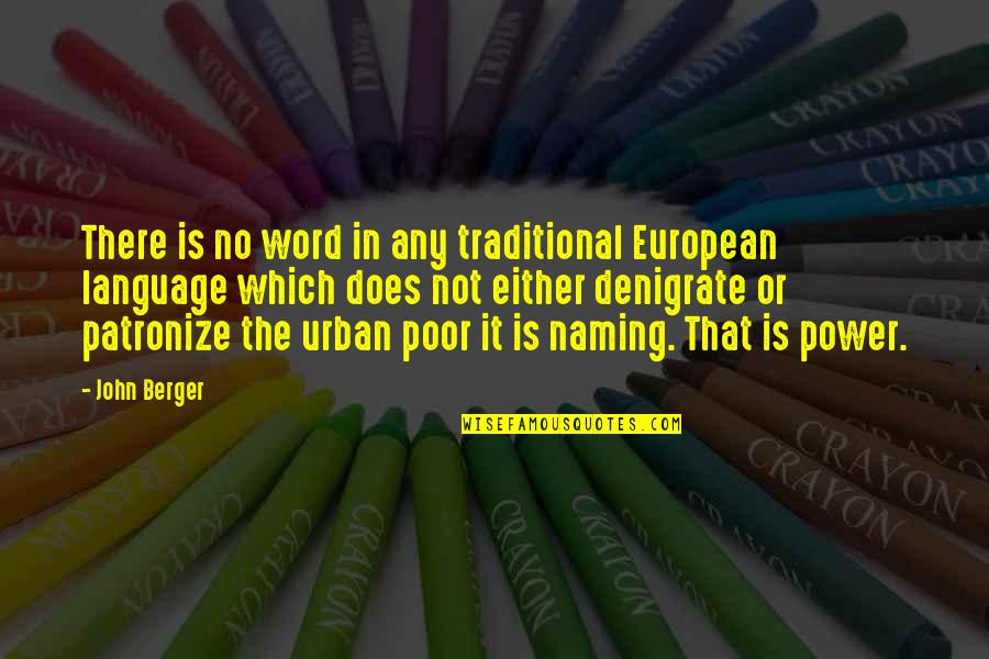 Poor Power Quotes By John Berger: There is no word in any traditional European