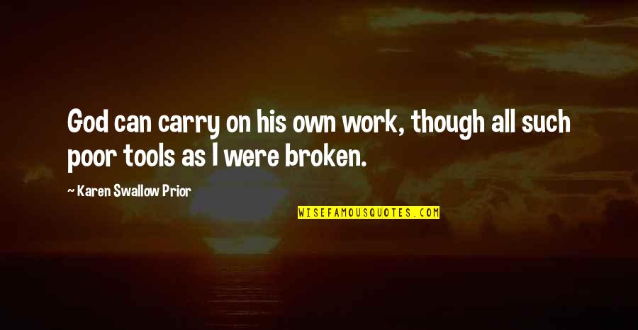 Poor Power Quotes By Karen Swallow Prior: God can carry on his own work, though
