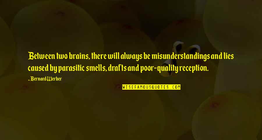 Poor Quality Quotes By Bernard Werber: Between two brains, there will always be misunderstandings