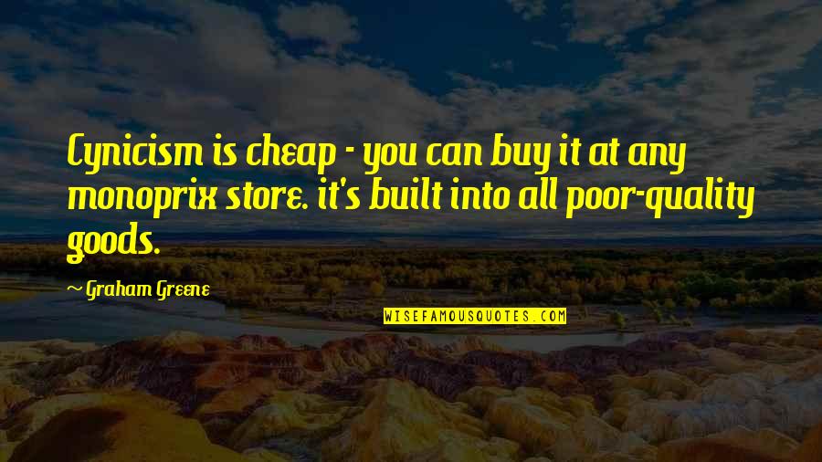 Poor Quality Quotes By Graham Greene: Cynicism is cheap - you can buy it