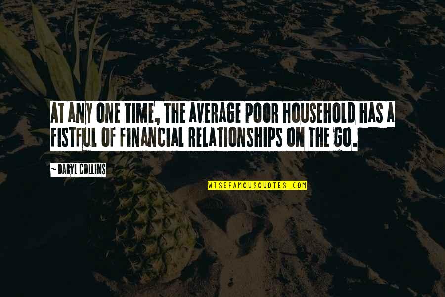 Poor Relationships Quotes By Daryl Collins: At any one time, the average poor household