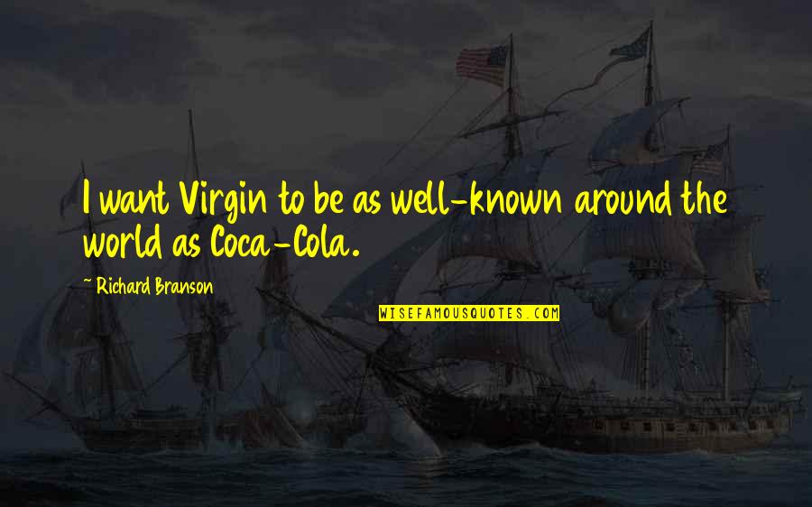 Poor Richards Almanac Quotes By Richard Branson: I want Virgin to be as well-known around