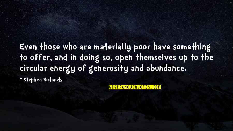 Poor Richards Quotes By Stephen Richards: Even those who are materially poor have something