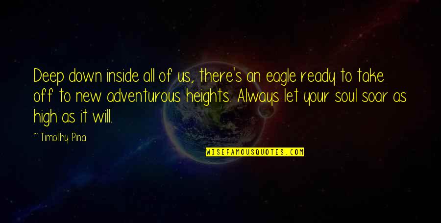Poor Soul Quotes By Timothy Pina: Deep down inside all of us, there's an Poor Soul Quotes By Timothy Pina: Deep down inside all of us, there's an