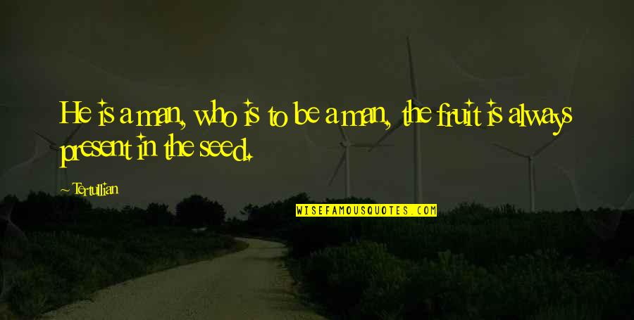 Poor To Rich Quote Quotes By Tertullian: He is a man, who is to be