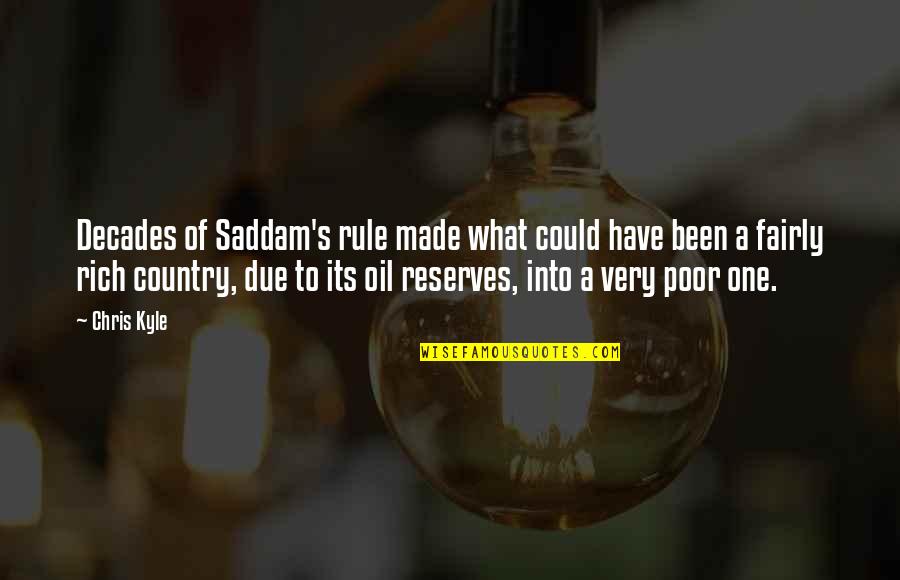 Poor To Rich Quotes By Chris Kyle: Decades of Saddam's rule made what could have
