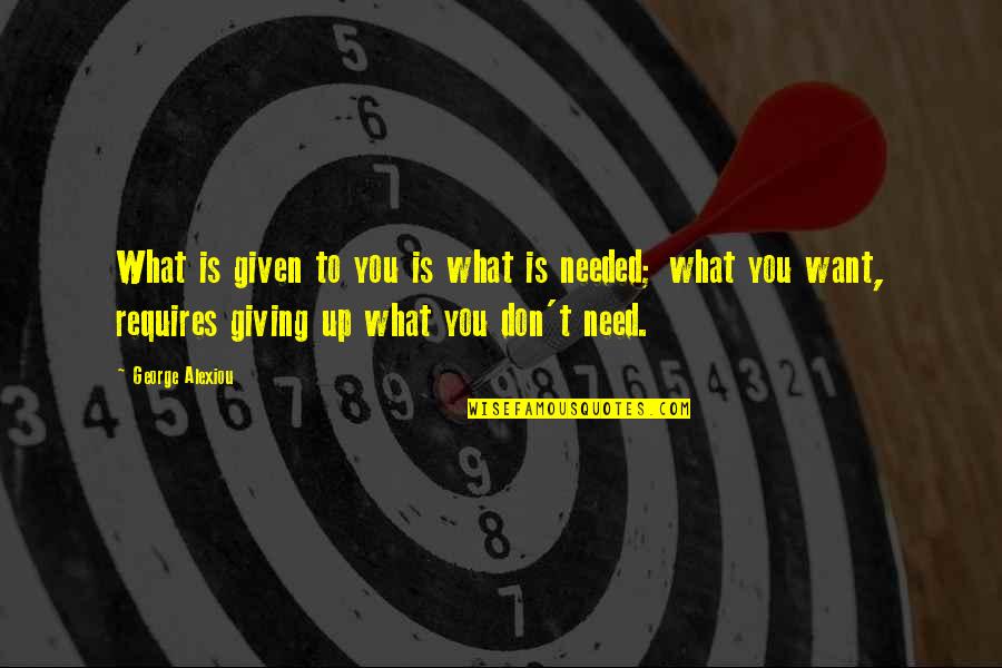 Poor Workmanship Quotes By George Alexiou: What is given to you is what is