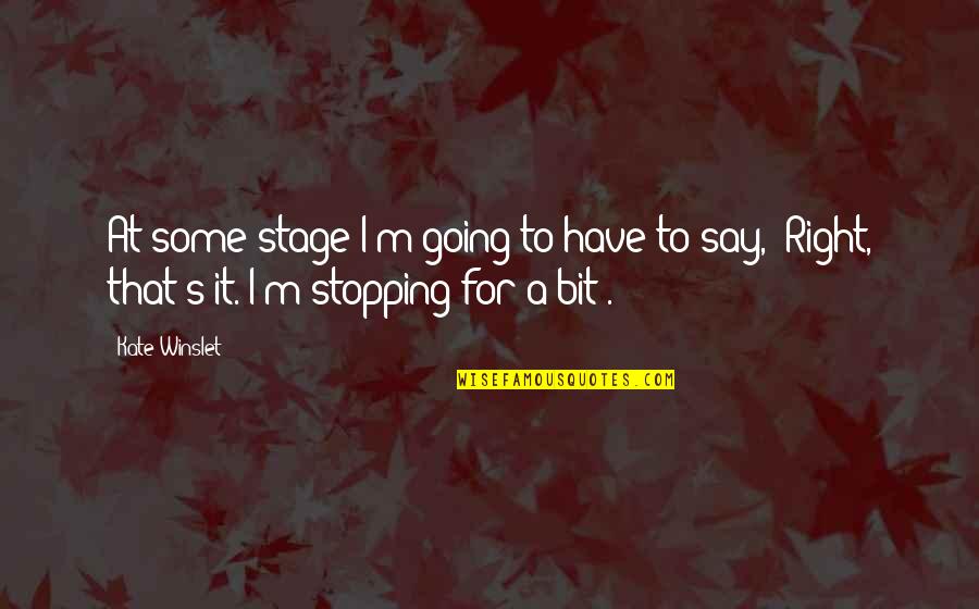 Pooram Quotes By Kate Winslet: At some stage I'm going to have to