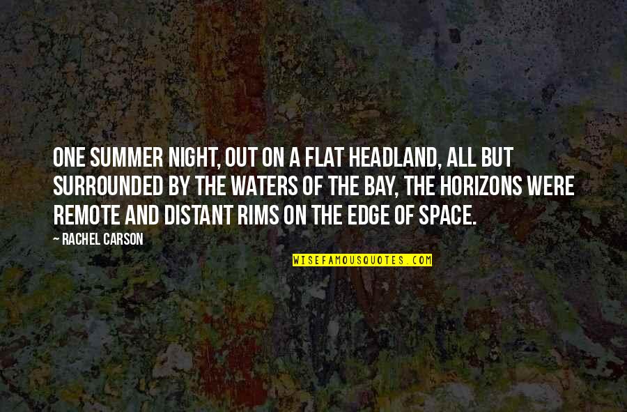 Pooram Quotes By Rachel Carson: One summer night, out on a flat headland, Pooram Quotes By Rachel Carson: One summer night, out on a flat headland,