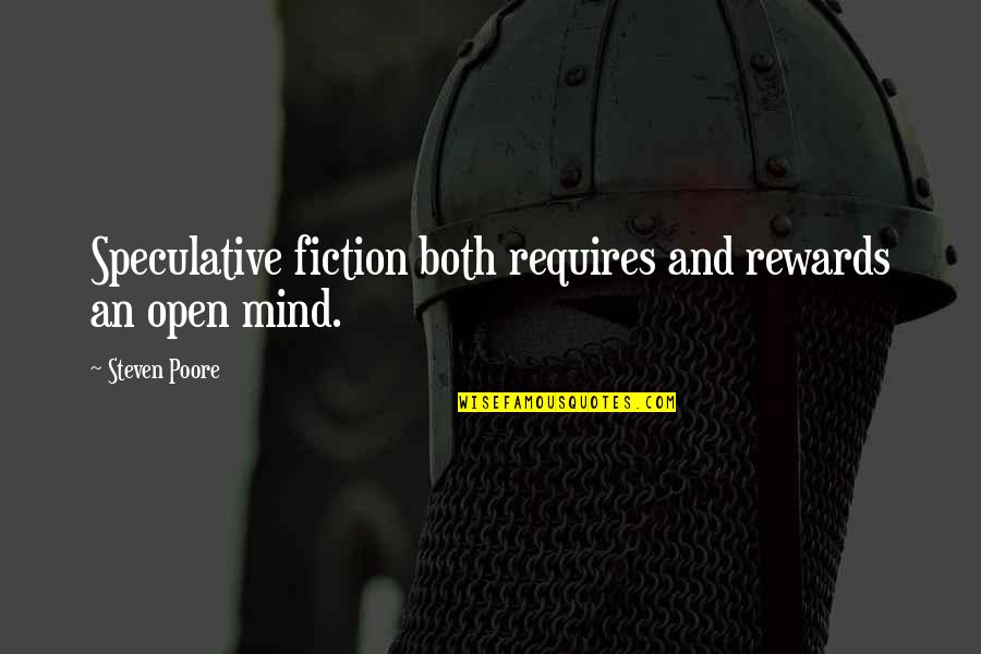 Poore Quotes By Steven Poore: Speculative fiction both requires and rewards an open Poore Quotes By Steven Poore: Speculative fiction both requires and rewards an open