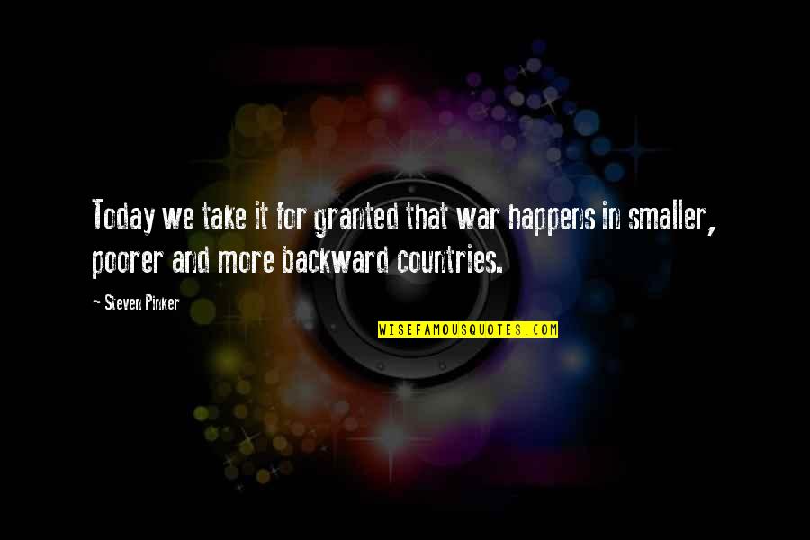 Poorer Countries Quotes By Steven Pinker: Today we take it for granted that war