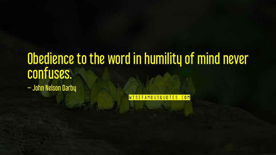 Poorer Than Their Parents Quotes By John Nelson Darby: Obedience to the word in humility of mind Poorer Than Their Parents Quotes By John Nelson Darby: Obedience to the word in humility of mind