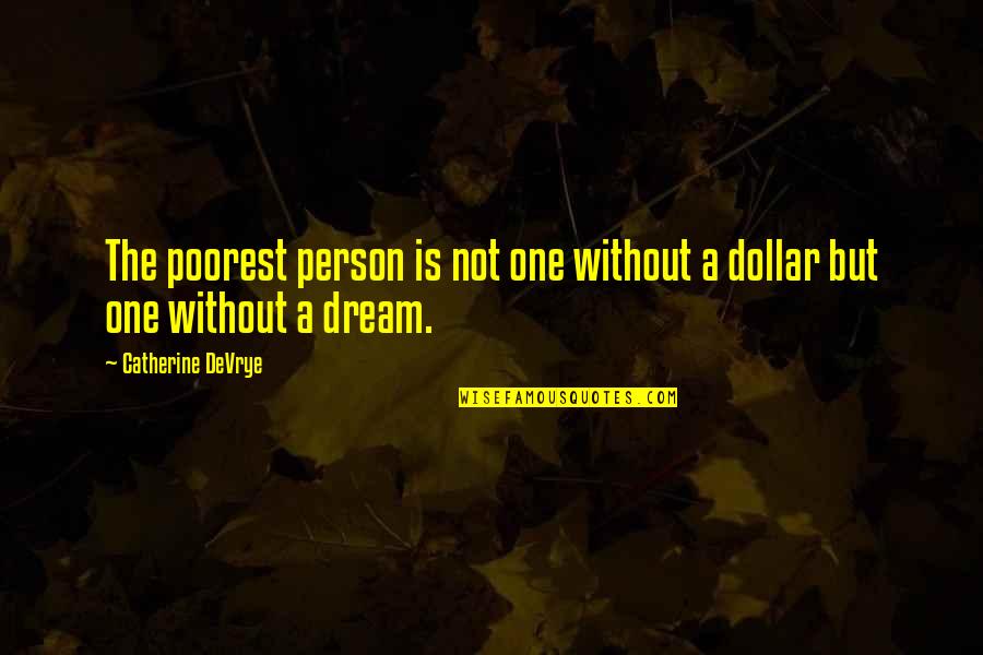 Poorest Quotes By Catherine DeVrye: The poorest person is not one without a