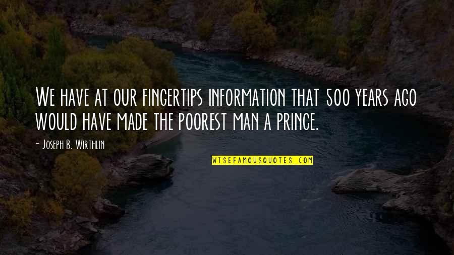 Poorest Quotes By Joseph B. Wirthlin: We have at our fingertips information that 500