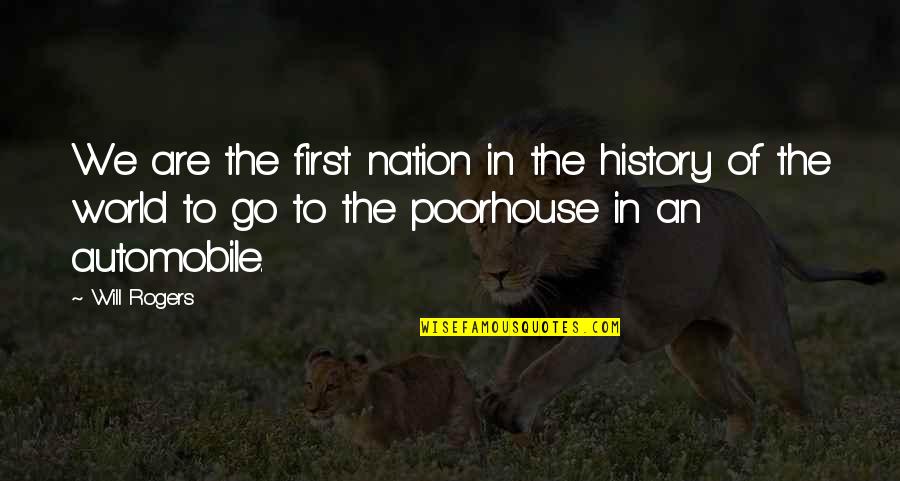 Poorhouse Quotes By Will Rogers: We are the first nation in the history