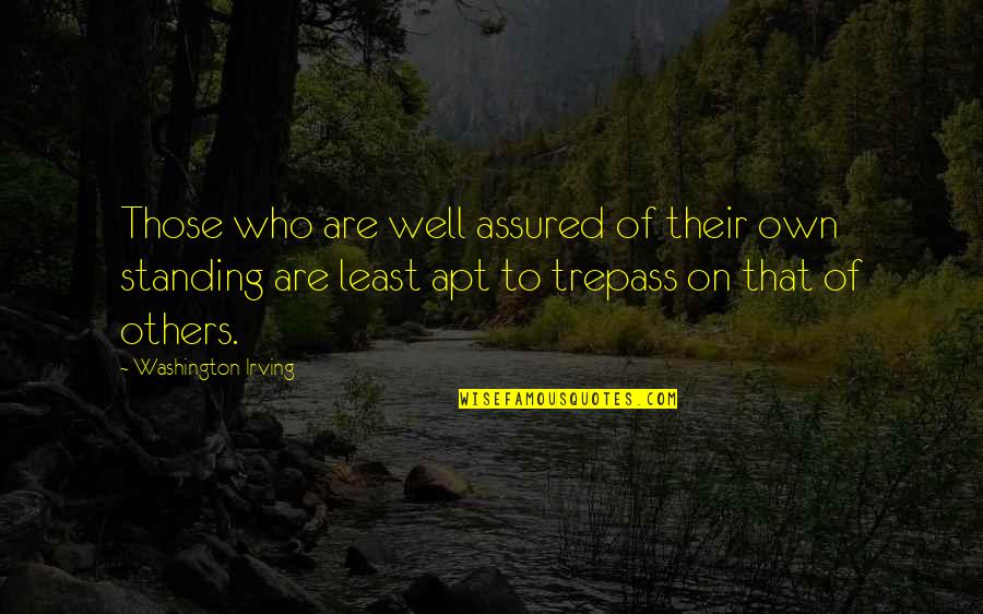 Poorly Attributed Quotes By Washington Irving: Those who are well assured of their own