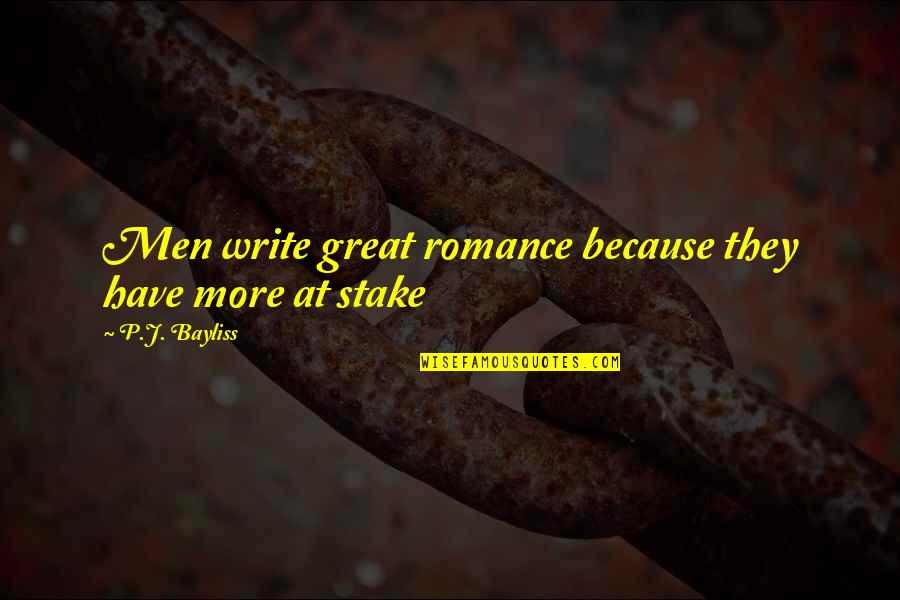 Poornima 2020 Quotes By P.J. Bayliss: Men write great romance because they have more Poornima 2020 Quotes By P.J. Bayliss: Men write great romance because they have more