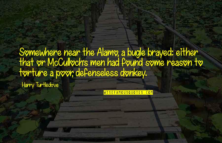 Poor's Quotes By Harry Turtledove: Somewhere near the Alamo, a bugle brayed: either Poor's Quotes By Harry Turtledove: Somewhere near the Alamo, a bugle brayed: either