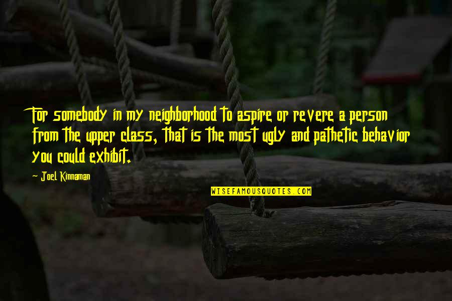 Poorten Pouleyn Quotes By Joel Kinnaman: For somebody in my neighborhood to aspire or