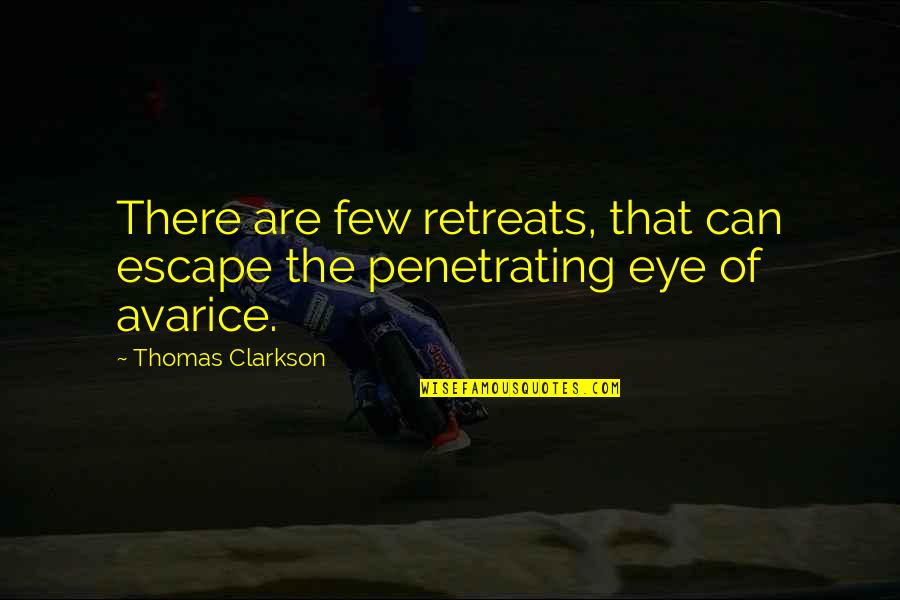 Poortershuys Quotes By Thomas Clarkson: There are few retreats, that can escape the