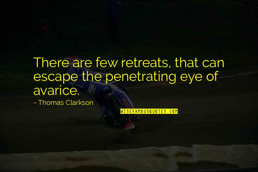 Poortershuys Quotes By Thomas Clarkson: There are few retreats, that can escape the Poortershuys Quotes By Thomas Clarkson: There are few retreats, that can escape the