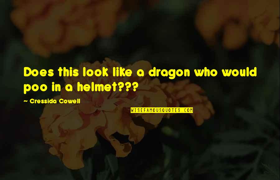 Poo's Quotes By Cressida Cowell: Does this look like a dragon who would