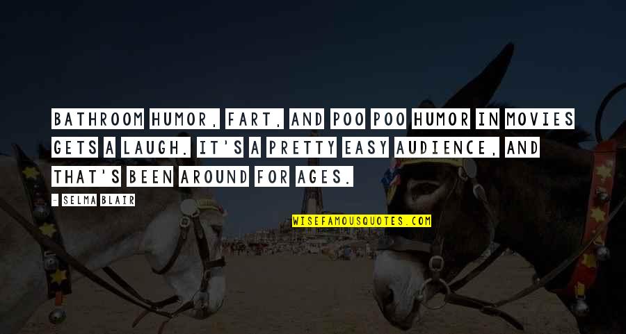 Poo's Quotes By Selma Blair: Bathroom humor, fart, and poo poo humor in