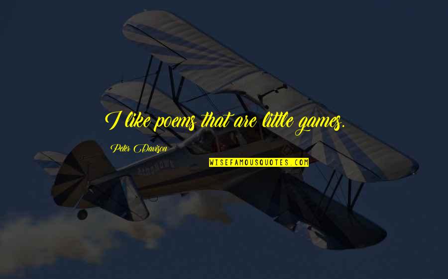 Pootie Tang 2001 Memorable Quotes By Peter Davison: I like poems that are little games. Pootie Tang 2001 Memorable Quotes By Peter Davison: I like poems that are little games.