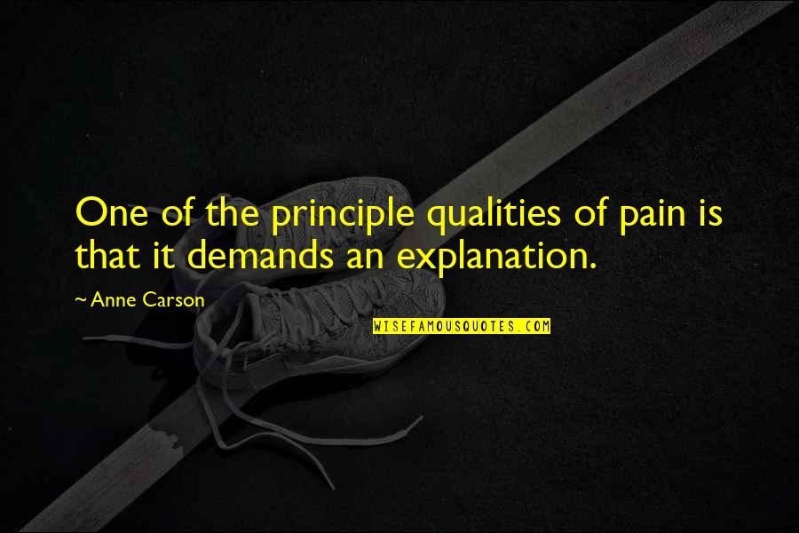 Poots House Quotes By Anne Carson: One of the principle qualities of pain is