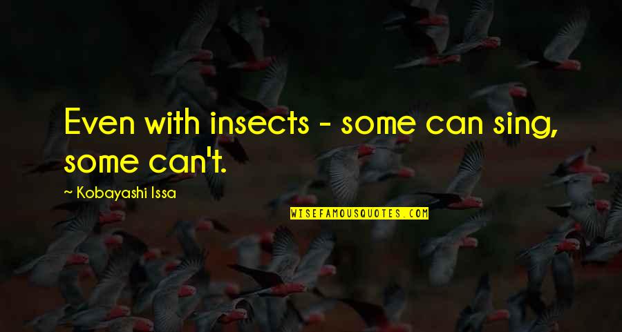 Poowai Quotes By Kobayashi Issa: Even with insects - some can sing, some