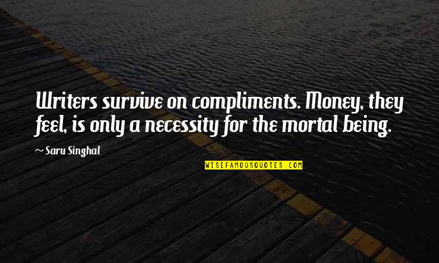 Poowai Quotes By Saru Singhal: Writers survive on compliments. Money, they feel, is